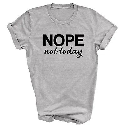 Buy Nope Not Today Slogan T-shirt Unisex Style Funny Top Tee Lazy Day Birthday  Gift • 11.99£