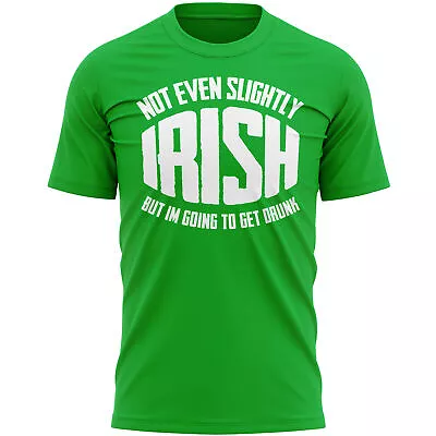 Buy Not Even Slightly Irish But I'm Going To Get Drunk T Shirt Funny St Patricks ... • 15.99£