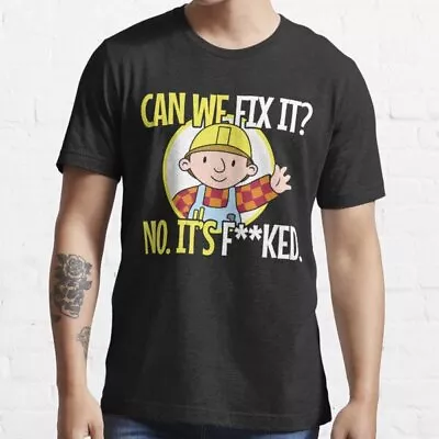 Buy Bob Can We Fix It T Shirt Joke Birthday Funny Meme Viral Novelty Gift Mens • 8.99£