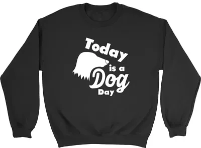 Buy Today Is A Dog Day Boys Girls Kids Childrens Sweatshirt • 12.99£