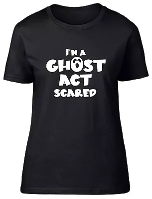 Buy I'm A Ghost Act Scared Halloween Fitted Womens Ladies T Shirt Gift • 8.99£