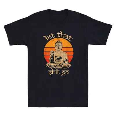 Buy Let That Sht Go Buddha Funny Saying Humor Quote Joke Gifts Vintage Men's T-Shirt • 15.99£