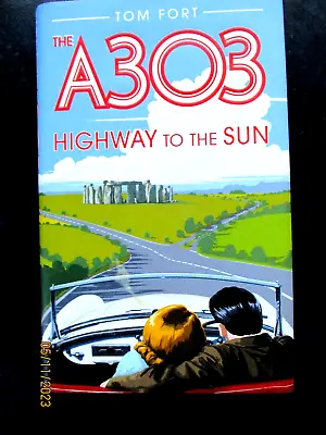 Buy The A303 Highway To The Sun By Tom Fort HBDJ 1st Edition Print 2012 1/1        Q • 6.50£
