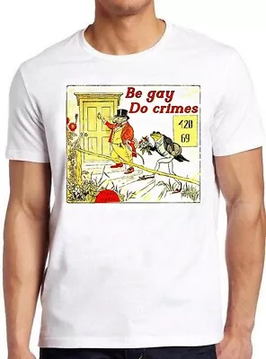 Buy Be Gay Do Crimes Pride Lgbt Q London Soho Lesbian Proud Meme Gift T Shirt M959 • 6.35£