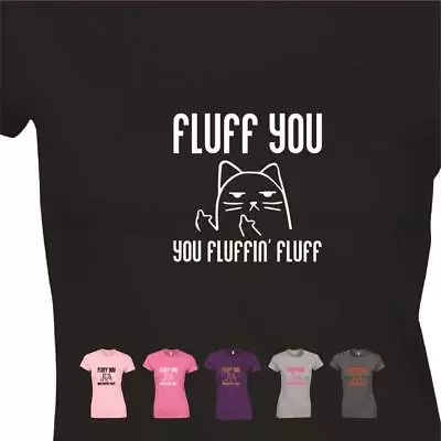 Buy Fluff You Fluffin Funny Womens T Shirt Tee Cat Emoji Offensive Slogan Gift Top • 8.99£