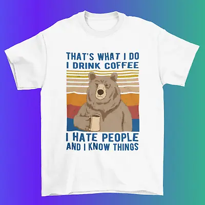 Buy I Drink Coffee I Hate People Bear T Shirt / %100 Premium Cotton • 12.95£