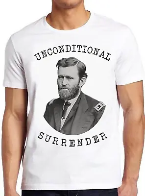Buy Unconditional Surrender US Civil War General Ulysses S Grant Gift T Shirt C1191 • 6.35£