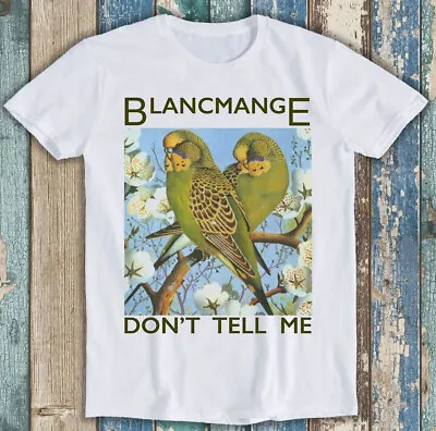 Buy Blancmange Don't Tell Me Synth Pop 80s Music Funny Tee T Shirt M1458 • 6.35£