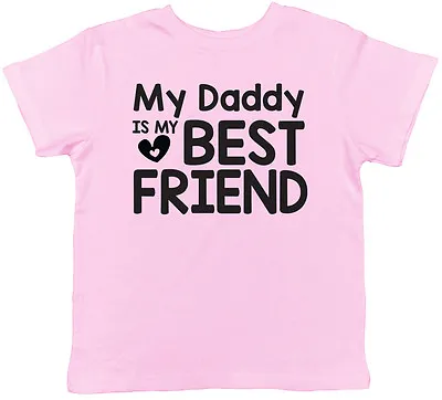 Buy My Daddy Is My Best Friend Cute Childrens Kids Tee T-Shirt • 7.99£