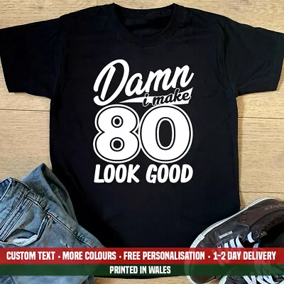Buy Damn I Make 80 Look Good T Shirt Funny 80th Birthday 1942 Dad Uncle Gift Top • 13.99£