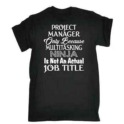Buy Project Manager Multitasking Ninja Not Job Title - Mens Funny T-Shirt Tshirts • 12.95£