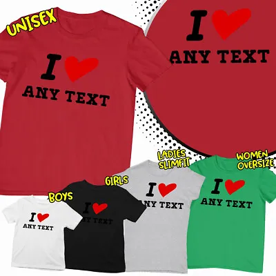 Buy Personalised I Love Your Text Best Custom Birthday Valentine Gift Ideas T-Shirt • 9.99£