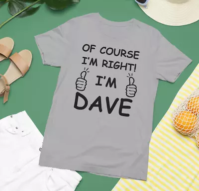 Buy Of Course I'm Right I'm Dave T-shirt Thumbs Up Meme Retro Joke Slogan Gifts • 7.99£