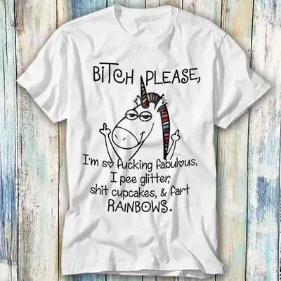 Buy Unicorn Bitch Please I’m So Fcuking Fabulous T Shirt Meme Top Tee 1141 • 6.35£