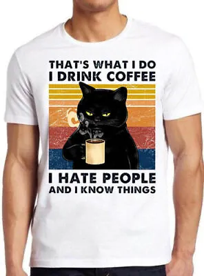 Buy NEW That's What I Do I Drink Coffee I Hate People Black Cat Funny Gift T Shirt • 9.99£
