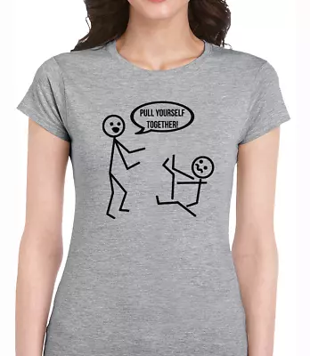 Buy Pull Yourself Together Stickman Funny T Shirt Ladies Joke Printed Design Cool • 7.99£