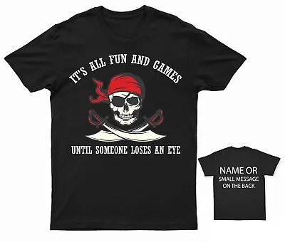 Buy Pirate It's All Fun And Games Until Someone Loses An Eye T-Shirt Personalised • 13.95£