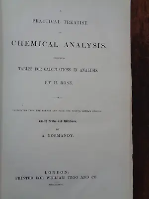 Buy 1848 A PRACTICAL TREATISE OF CHEMICAL ANALYSIS By ROSE TRANS NORMANDY CHEMISTRY^ • 39.99£