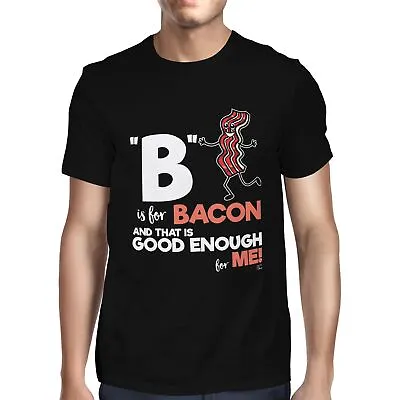 Buy 1Tee Mens B Is For Bacon And That's Good Enough For Me T-Shirt • 7.99£