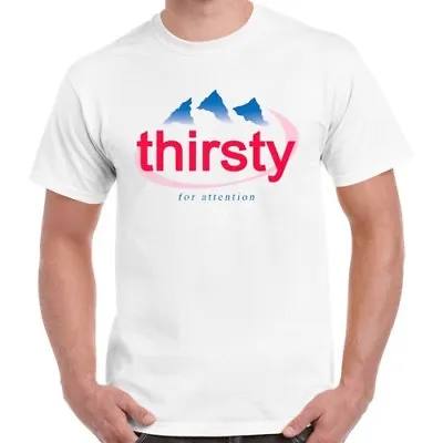 Buy Thirsty For Attention Water Bottle Funny Spring Slogan Urban Retro T Shirt 165 • 6.35£