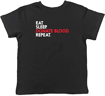 Buy Eat Sleep Donate Blood Repeat Childrens Kids T-Shirt Boys Girls • 5.99£