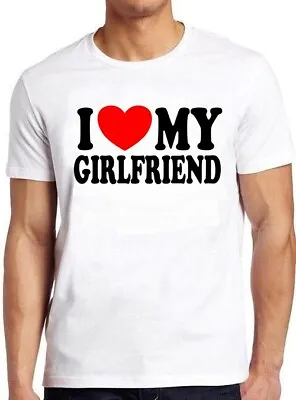 Buy I Love My Girlfriend Joke Birthday Valentines Day Funny Gift Tee T Shirt M1087 • 6.35£