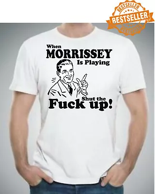Buy When MORRISSEY Is Playing - Shut The F**K Up T-Shirt Tee / Indie / Music / S-XXL • 11.99£