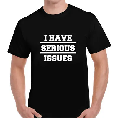 Buy I Have Serious Issues Funny Humour Quote Joke Mens Unisex T Shirt Tee Gift • 15.95£