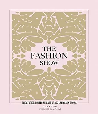 Buy The Fashion Show: The Stories, Invites And Art Of 300 Landmark Shows • 8.20£