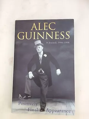 Buy Alec Guinness A Positively Final Appearance A Journal,1996-1998 Hb Vgc • 0.99£