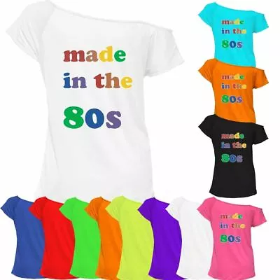 Buy Made In The 80s T Shirt Top Ladies Off Shoulder Retro Party Outfit 7001 Lot • 12.99£