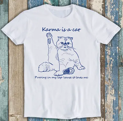 Buy Karma Is A Cat Purring In My Lap Cause It Loves Me Funny Gift Tee T Shirt M1293 • 6.35£