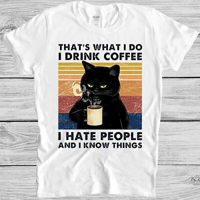 Buy That's What I Do I Drink Coffee I Hate People Black Funny Cat Gift T Shirt 4036  • 7.35£