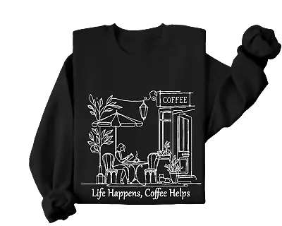 Buy Life Happens Coffee Helps, Mental Health, Hopeful, Authenticity / Sweatshirt • 46.78£