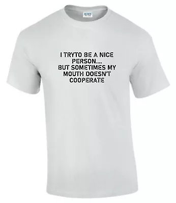 Buy I Try To Be Nice But Mouth Don't Gift Idea Funny Rude Men’s Lady's T-Shirt T0240 • 9.99£
