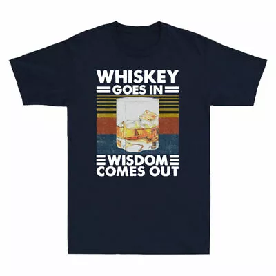 Buy Whiskey Goes In Wisdom Comes Out Whiskey Drinking Lover Funny Men's T-Shirt Tee • 17.99£
