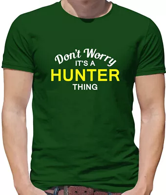 Buy Don't Worry It's A HUNTER Thing! - Mens T-Shirt - Surname Custom Name Family • 13.95£