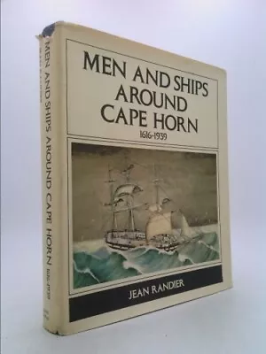 Buy Men And Ships Around Cape Horn, 1616-1939  (1st THUS) By Randier, Jean • 22.52£