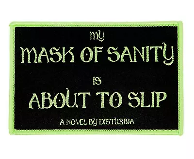 Buy Disturbia My Mask Of Sanity Is About To Slip Iron On Patch Black Green Goth Emo • 3.75£