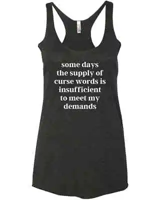 Buy Some Days The Supply Of Curse Words Is Insufficient Saying Funny Gift Racer Tank • 26.99£