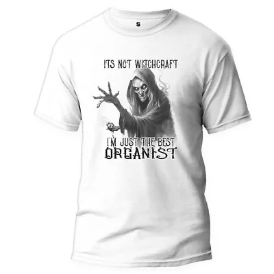 Buy It's Not Witchcraft Im The Best Organist White  T Shirt Personalised Ready • 17.99£