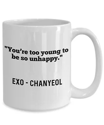 Buy Kpop Exo Merch Chanyeol Quote You Are Too Young To Be So Unhappy Best Gift For • 16.06£