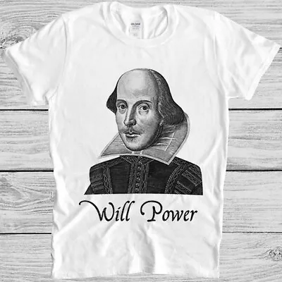 Buy Will Power William Shakespeare Theatre Romeo Juliet Funny Gift Tee T Shirt M1034 • 6.35£