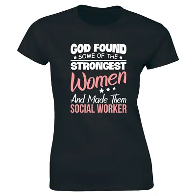 Buy God Found Some Of The Strongest Women And Made Them Social Worker Womens T-Shirt • 14.67£
