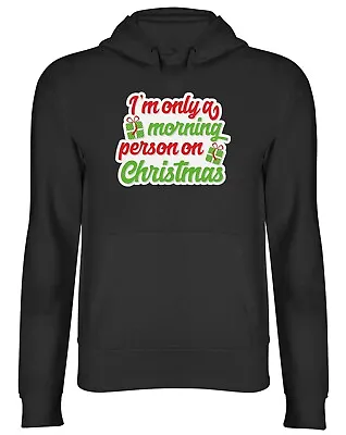 Buy I'm Only A Morning Person On Christmas Mens Womens Hooded Top Hoodie • 17.99£