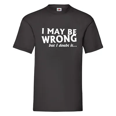 Buy I May Be Wrong... But I Doubt It – Black Adult Printed Tshirt • 10.99£
