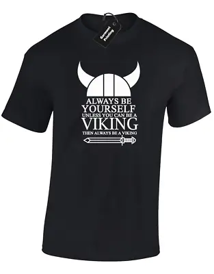 Buy Always Be Yourself Unless Viking Mens T Shirt Ragnar Valhalla Odin Funny Top • 7.99£