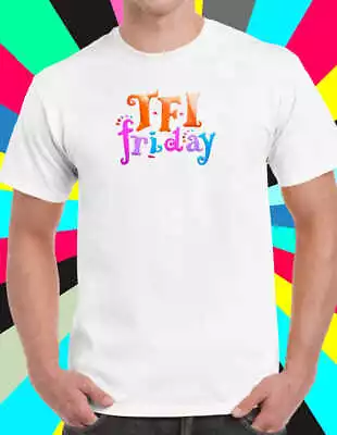 Buy TFI Friday T Tee Shirt Various Colours 90s Tv Nostalgia • 15.99£