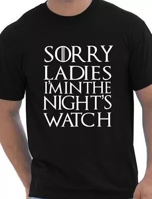 Buy Sorry Ladies I'm In Nights Watch Game Of Thrones Inspired Mens T Shirt SizeS-XXL • 9.95£