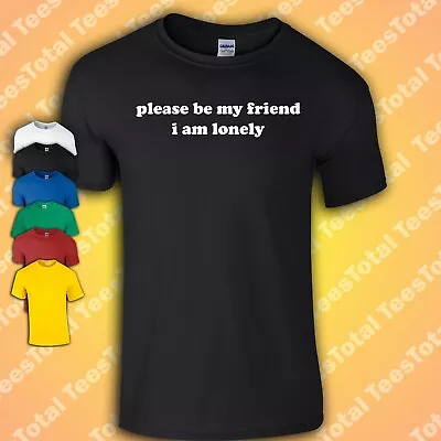 Buy Please Be My Friend I Am Lonely T-shirt | Loner | Introvert • 15.29£